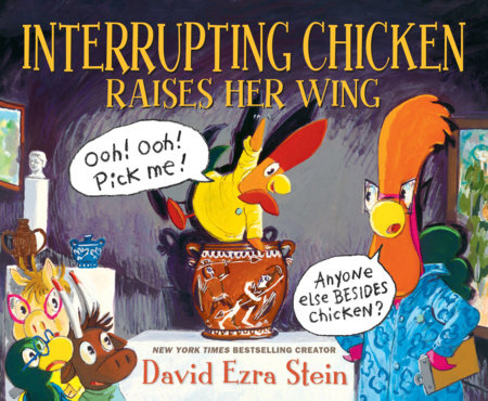 Interrupting Chicken Raises Her Wing Hardcover by David Ezra Stein; Illustrated by David Ezra Stein