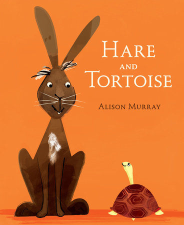 Hare and Tortoise Hardcover by Alison Murray; Illustrated by Alison Murray