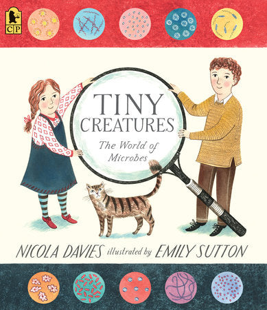 Tiny Creatures: The World of Microbes Paperback by Nicola Davies; Illustrated by Emily Sutton