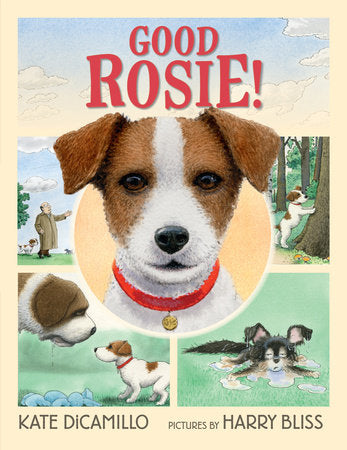 Good Rosie! Hardcover by Kate DiCamillo; Illustrated by Harry Bliss