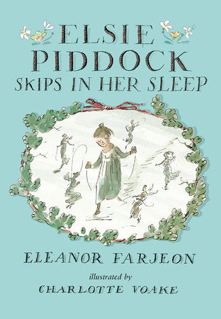 Elsie Piddock Skips in Her Sleep Hardcover by Eleanor Farjeon; Illustrated by Charlotte Voake