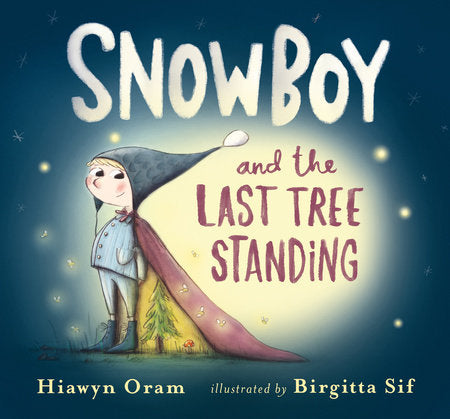 Snowboy and the Last Tree Standing Hardcover by Hiawyn Oram; Illustrated by Birgitta Sif