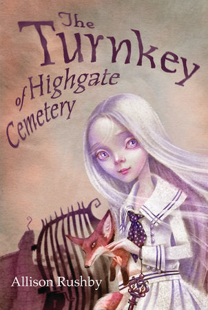 The Turnkey of Highgate Cemetery Hardcover by Allison Rushby