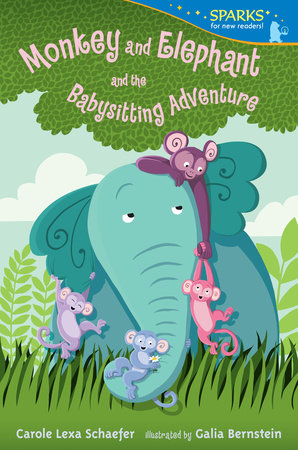 Monkey and Elephant and the Babysitting Adventure TR by Carole Lexa Schaefer; Illustrated by Galia Bernstein