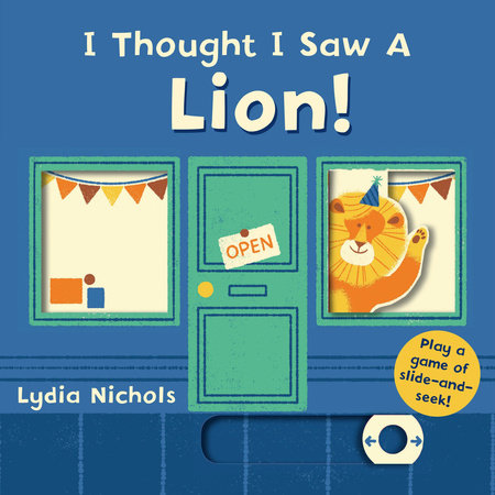 I Thought I Saw a Lion! Board Book by Templar Books; Illustrated by Lydia Nichols