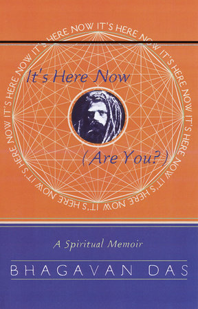 It's Here Now (Are You?) Paperback by Bhagavan Das