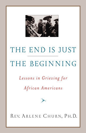The End Is Just the Beginning Paperback by Arlene Churn