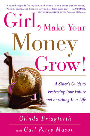 Girl, Make Your Money Grow! Paperback by Glinda Bridgforth and Gail Perry-Mason