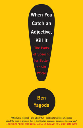 When You Catch an Adjective, Kill It Paperback by Ben Yagoda