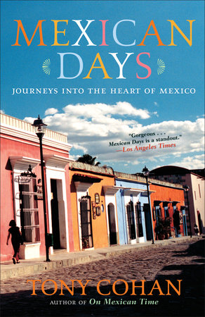 Mexican Days Paperback by Tony Cohan
