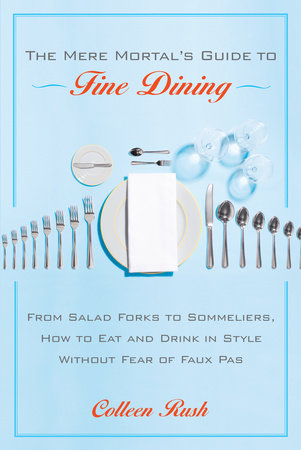 The Mere Mortal's Guide to Fine Dining Paperback by Colleen Rush