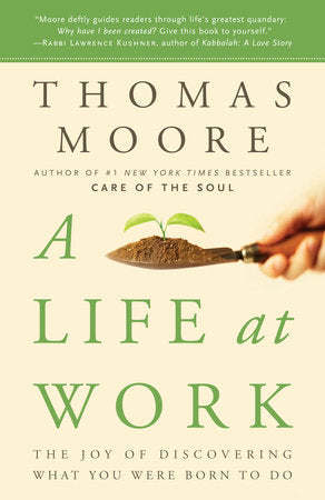 A Life at Work Paperback by Thomas Moore