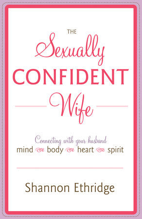 The Sexually Confident Wife Paperback by Shannon Ethridge
