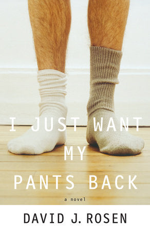 I Just Want My Pants Back Paperback by David J. Rosen