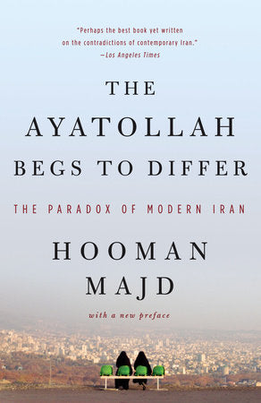 The Ayatollah Begs to Differ Paperback by Hooman Majd