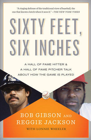 Sixty Feet, Six Inches Paperback by Bob Gibson & Reggie Jackson with Lonnie Wheeler