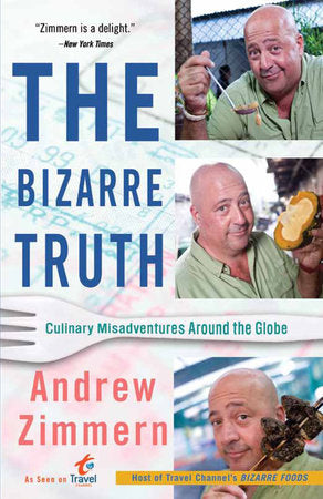 The Bizarre Truth Paperback by Andrew Zimmern
