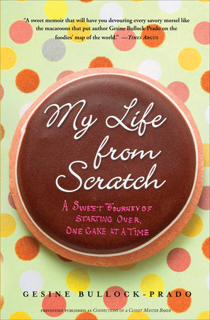 My Life from Scratch Paperback by Gesine Bullock-Prado