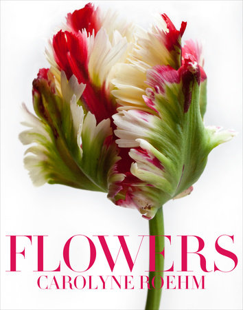 Flowers Hardcover by Carolyne Roehm