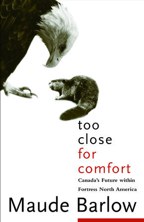 Too Close For Comfort Paperback by Maude Barlow