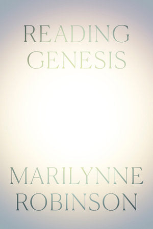 Reading Genesis Hardcover by Marilynne Robinson
