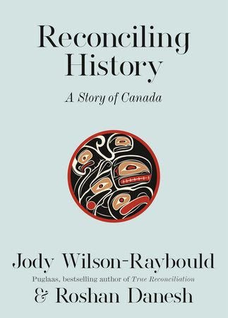 Reconciling History HC by Jody Wilson-Raybould and Roshan Danesh