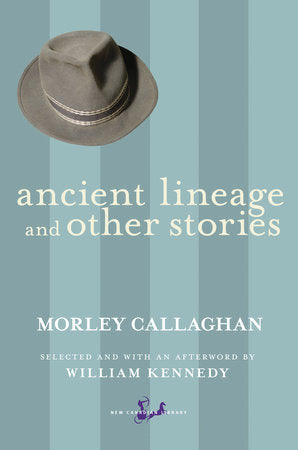 Ancient Lineage and Other Stories Paperback by Morley Callaghan