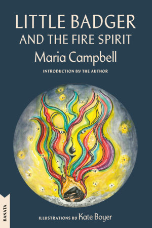 Little Badger and the Fire Spirit Paperback by Maria Campbell; illustrated by Kate Boyer