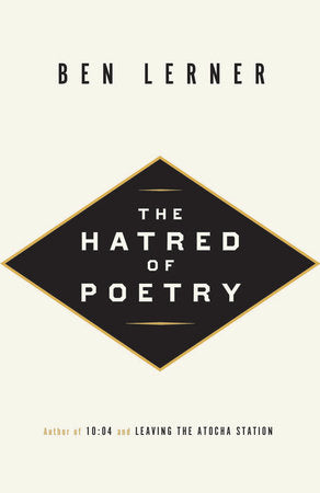 The Hatred of Poetry Hardcover by Ben Lerner