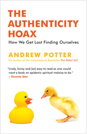 The Authenticity Hoax Paperback by Andrew Potter