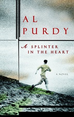 A Splinter in the Heart Paperback by Al Purdy