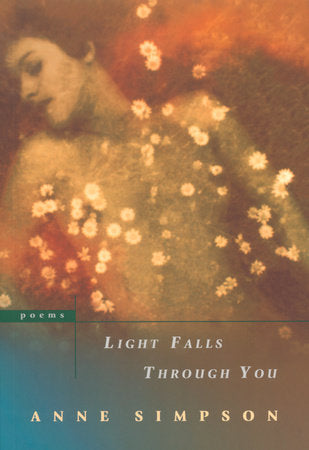 Light Falls Through You Paperback by Anne Simpson
