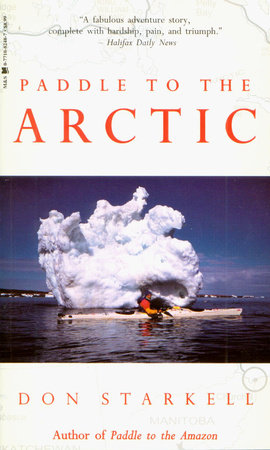 Paddle to the Arctic Paperback by Don Starkell