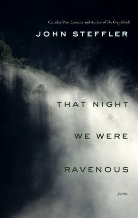 That Night We Were Ravenous Paperback by John Steffler