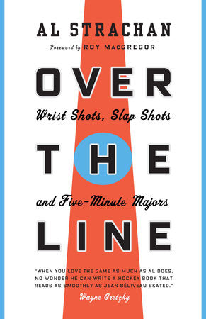 Over the Line Paperback by Al Strachan, Foreword by Roy MacGregor