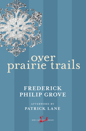 Over Prairie Trails Paperback by Frederick Philip Grove, Afterword by Patrick Lane