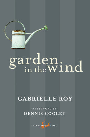 Garden in the Wind Paperback by Gabrielle Roy, Afterword by Dennis Cooley