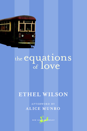 The Equations of Love Paperback by Ethel Wilson, Afterword by Alice Munro