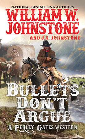 Bullets Don't Argue Paperback by William W. Johnstone; J.A. Johnstone