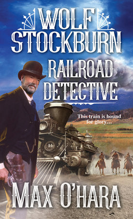 Wolf Stockburn, Railroad Detective Paperback by Max O'Hara