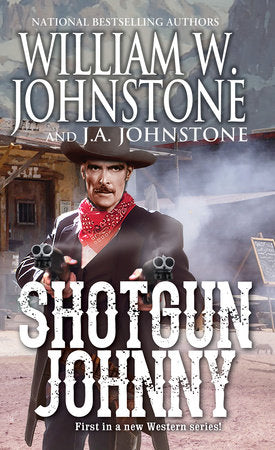 Shotgun Johnny Paperback by William W. Johnstone; J.A. Johnstone