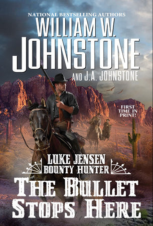 The Bullet Stops Here Paperback by William W. Johnstone; J.A. Johnstone