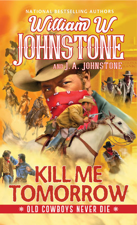 Kill Me Tomorrow Paperback by William W. Johnstone; J.A. Johnstone