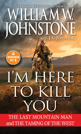 I'm Here to Kill You Paperback by William W. Johnstone; J.A. Johnstone