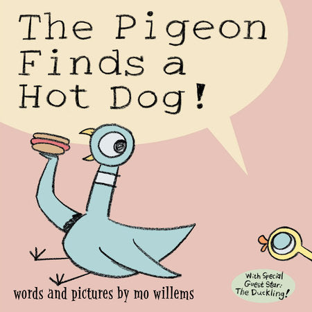 Pigeon Finds a Hot Dog!, The Hardcover by Mo Willems