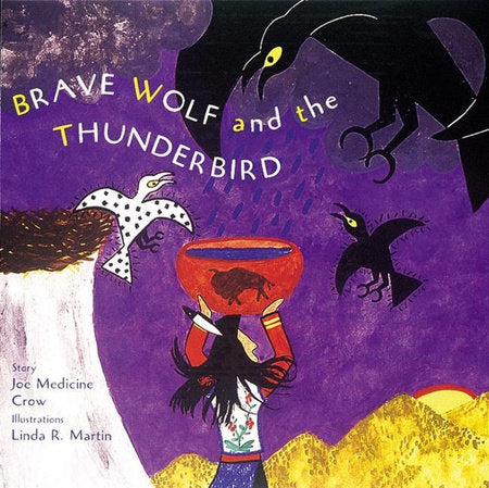 Brave Wolf and the Thunderbird Hardcover by Medicine Crow; Linda R Martin