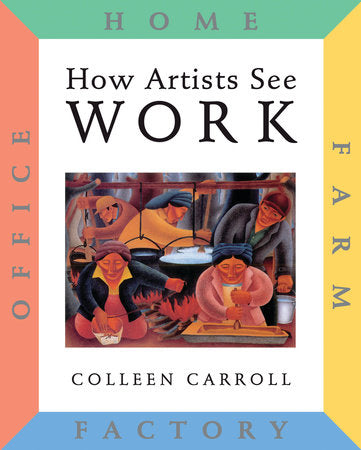 How Artists See: Work Hardcover by Colleen Carroll
