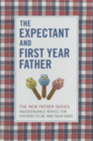 The Expectant and First Year Father Hardcover by Armin A. Brott