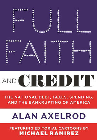 Full Faith and Credit Hardcover by Alan Axelrod; Michael Ramirez