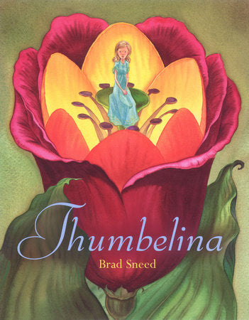 Thumbelina Hardcover by Hans Christian Andersen; Illustrated by Brad Sneed